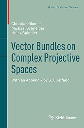 Vector Bundles on Complex Projective Spaces: With an Appendix by S. I. Gelfand 1980th Edition-Wow! eBook