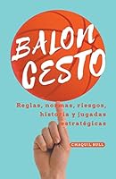 Baloncesto, reglas, normas, riesgos, historia y jugadas estratégicas. B0BP5W7X9Y Book Cover