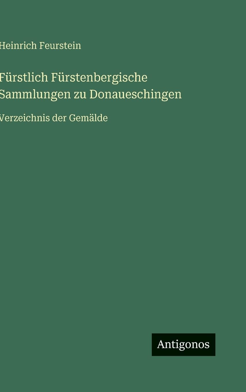 Fürstlich Fürstenbergische Sammlungen zu Donaueschingen: Verzeichnis der Gemälde