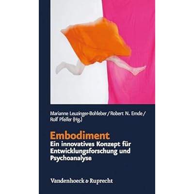 Embodiment &ndash; ein innovatives Konzept f&uuml;r Entwicklungsforschung und Psychoanalyse