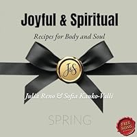 Joyful & Spiritual Recipes for Body and Soul Spring: True Stories of Faith, Uplifting Bible Verses, Christian Spiritual Growth with a Bonus B0F675TMNH Book Cover