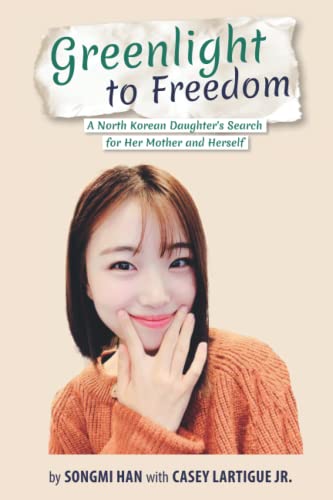Greenlight to Freedom: A North Korean Daughter's Search for Her Mother and Herself