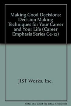 Paperback Making Good Decisions: Decision Making Techniques for Your Career and Your Life (Career Emphasis Series Ce-12) Book