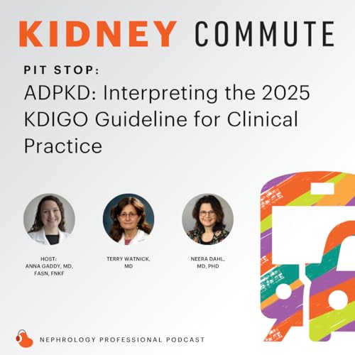 Pitstop: ADPKD: Interpreting the 2025 KDIGO Guideline for Clinical Practice