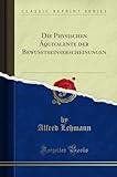 Die Physischen Äquivalente der Bewusstseinserscheinungen...