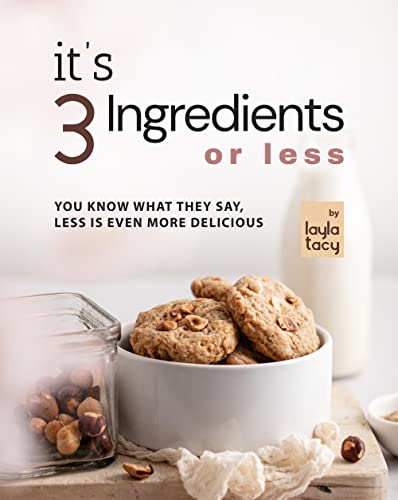 It's 3 Ingredients or Less: You Know What They Say, Less Is Even More Delicious
