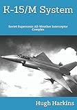  K-15 System: Soviet Supersonic All-Weather Interceptor Complex