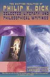 The Shifting Realities of Philip K. Dick: Selected Literary and