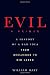 Evil: A Primer: A History of a Bad Idea from Beelzebub to Bin Laden