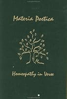 Materia Poetica : Homeopathy In Verse 0966552407 Book Cover