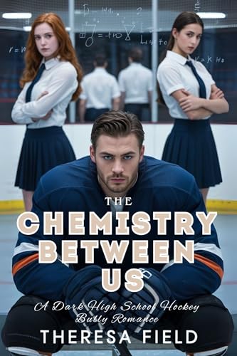 The Chemistry Between Us : A Dark High School Hockey Bully Romance