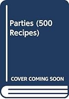 Parties (500 Recipes) 0600322998 Book Cover