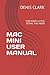 Produktbild MAC MINI USER MANUAL: FOR EVERY LITTLE DETAIL YOU NEED