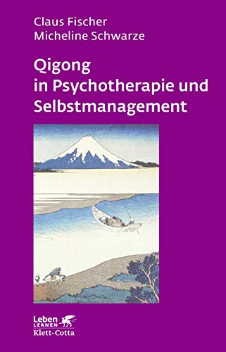 Qigong in Psychotherapie und Selbstmanagement (Leben Lernen 207) Qigong in Psychotherapie und Selbstmanagement (Leben Lernen 207)