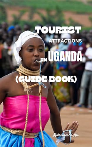 TOURIST ATTRACTIONS IN UGANDA: GUIDE BOOK