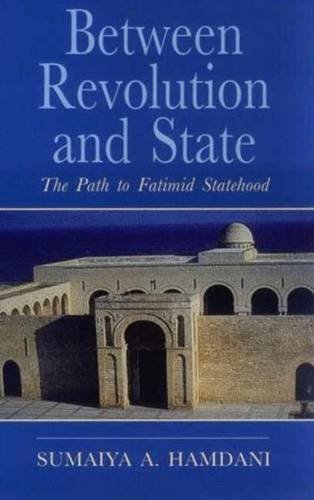 Between Revolution and State: The Path to Fatimid Statehood