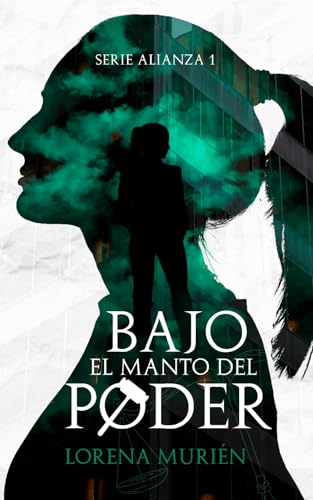 Bajo el manto del poder (Serie Alianza 1)