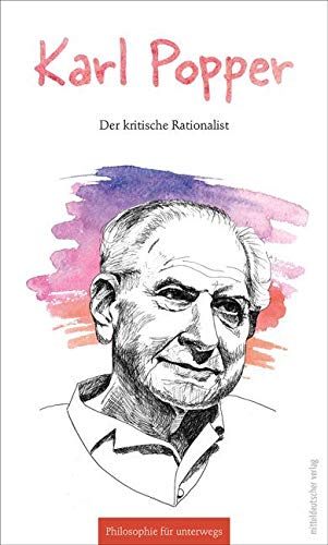 Karl Popper: Der kritische Rationalist (Philosophie für unterwegs)
