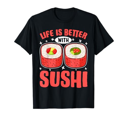 La Vida es Mejor con Sushi Camiseta