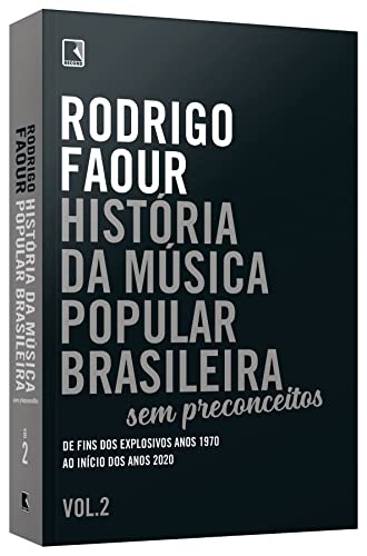 História da música popular brasileira: Sem preconceitos (Vol. 2): De fins dos explosivos anos 1970 a