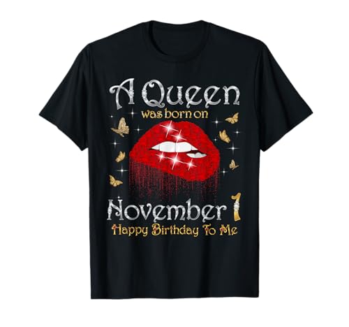 Una reina nació el 1 de noviembre Feliz cumpleaños para mí Camiseta