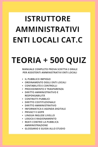 MANUALE ISTRUTTORE AMMINISTRATIVO CAT C: ENTI LOCALI - TEORIA E QUIZ