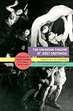 The Unknown Theatre of Jerzy Grotowski: Performances in the Theatre of 13 Rows, 1959–1964 (Enactments)
