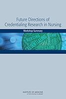 Future Directions of Credentialing Research in Nursing: Workshop Summary 0309316340 Book Cover