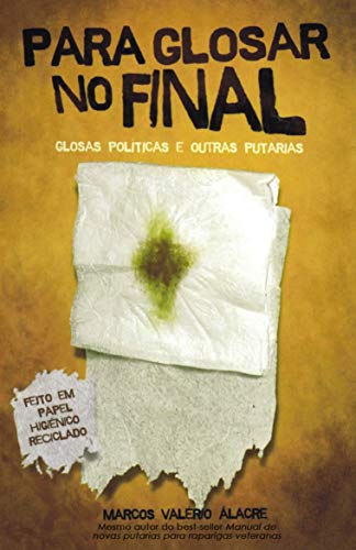 PARA GLOSAR NO FINAL: Glosas políticas e outras putarias