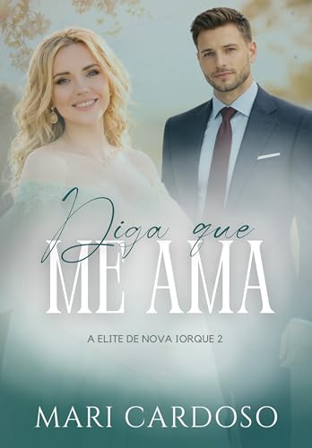 Diga Que Me Ama: O CEO pai de gêmeos (Elite de Nova Iorque Livro 2)