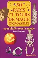 "50 paris et tours de magie incroyables ; pour bluffer tout le monde" 2733907514 Book Cover
