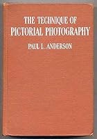 The Technique of Pictorial Photography B00085G42U Book Cover