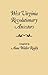 West Virginia Revolutionary Ancestors Whose Services Were Non-military and Whose Names, Therefore, Do Not Appear in Revolutionary Indexes of Soldiers and Sailors