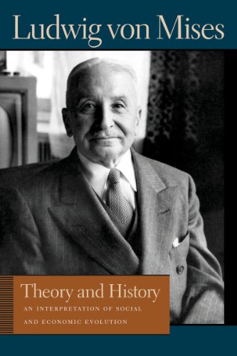 Theory and History: An Interpretation of Social and Economic Evolution (Liberty Fund Library of the Works of Ludwig...
