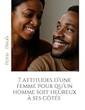  7 attitudes d’une femme pour qu’un homme soit heureux à ses côtés