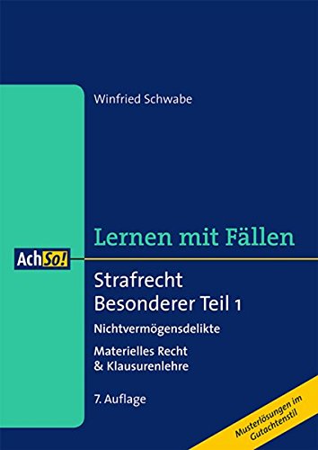 Strafrecht Besonderer Teil 1 Nichtvermögensdelikte: Materielles Recht & Klausurenlehre (AchSo! Lern Strafrecht Besonderer Teil 1 Nichtvermögensdelikte: Materielles Recht & Klausurenlehre (AchSo! Lern