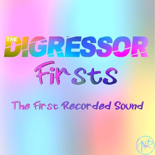72) The First Recorded Sound