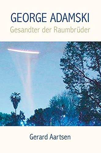 George Adamski: Gesandter der Raumbrüder