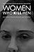 Women Who Kill Men: California Courts, Gender, and the Press (Law in the American West)