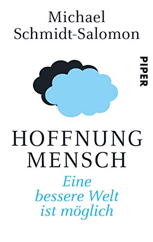 Hoffnung Mensch: Eine bessere Welt ist möglich Hoffnung Mensch: Eine bessere Welt ist möglich