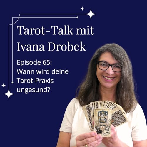 Tarot-Talk Episode 65: Wann wird deine Tarot-Praxis ungesund?