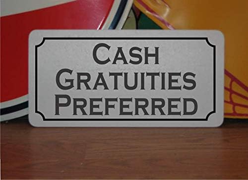 Cash Gratuities Preferred 6x12 Metal Sign