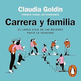 Carrera y familia [Career and Family] Audiolibro Por Claudia Goldin, Gala Sicart Olavide - translator arte de portada