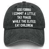 God Forbid I Commit A Little Tax Fraud While The Elites Eat Hats for Women Stylish Washed Distressed Baseball Cap