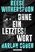Ohne ein letztes Wort: Ein meisterhafter Thriller vom internationalen Nr. 1-Bestsellerautor Harlan Coben und Oscarpreisträgerin Reese Witherspoon.