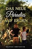 Das neue Paradies auf Erden - Oliver Brunotte 