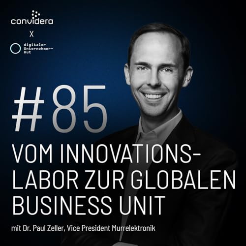 #85 Vom Innovationslabor zur globalen Business Unit | Dr. Paul Zeller, Vice President Murrelektronik copertina