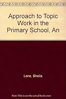 An approach to topic work in the primary school 0216894662 Book Cover