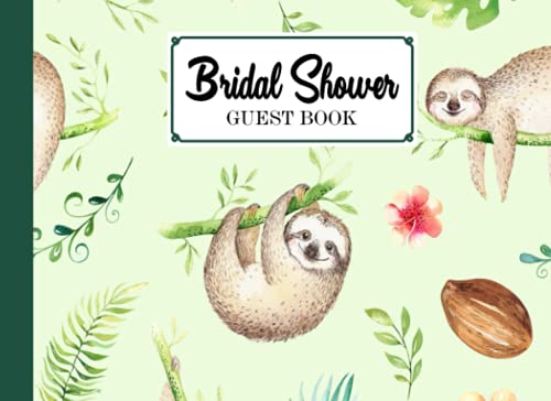 Bridal Shower Guest Book: Premium Sloth Cover Bridal Shower Guest Book, Bridal Shower Guest Book And Gift Recorder, 150 Pages, Size 8.25"x6" by Dagmar Naumann