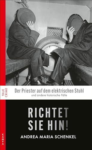 Richtet sie hin!: Historische Fälle (German Edition)
